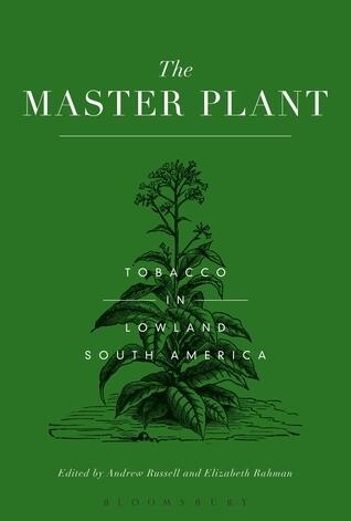 The Master Plant: Tobacco in Lowland South America