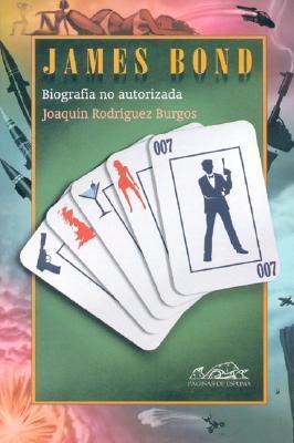 James Bond: Biografía no autorizada del agente 007 (Voces/ Ensayo)