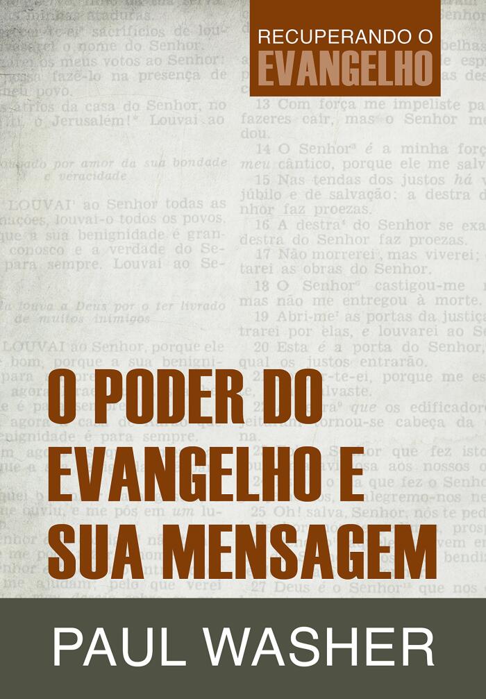 O Poder do Evangelho e Sua Mensagem (Recuperando o Evangelho Livro 1)