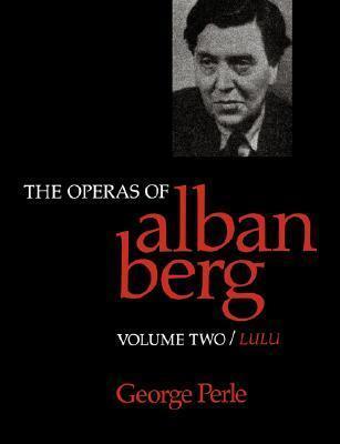 The Operas of Alban Berg, Volume II: Lulu