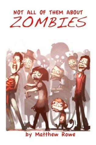 Not All Of Them About Zombies