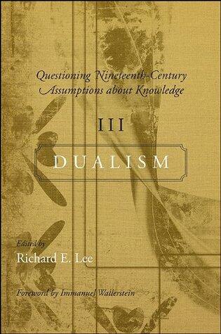 Questioning Nineteenth-Century Assumptions about Knowledge, Volume 3: Dualism