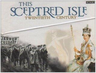 This Sceptred Isle: The Twentieth Century