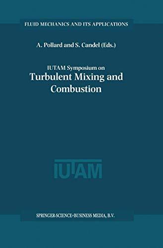 IUTAM Symposium on Turbulent Mixing and Combustion: Proceedings of the LUTAM Symposium Held in Kingston, Ontario, Canada (3-6 June 2001)