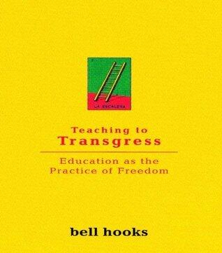 Teaching To Transgress: Education as the Practice of Freedom