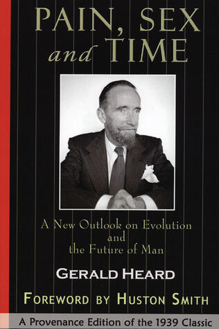 Pain, Sex and Time: A New Outlook on Evolution and the Future of Man