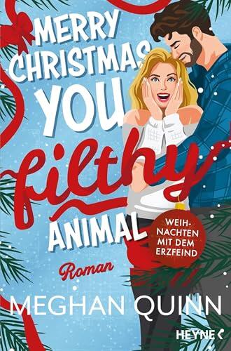 Merry Christmas, You Filthy Animal - Weihnachten mit dem Erzfeind: Roman - Die neue Holiday Romance der internationalen Bestsellerautorin!
