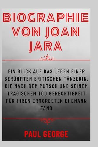 BIOGRAPHIE VON JOAN JARA: Ein Blick auf das Leben einer berühmten britischen Tänzerin, die nach dem Putsch und seinem tragischen Tod Gerechtigkeit für ihren ermordeten Ehemann fand