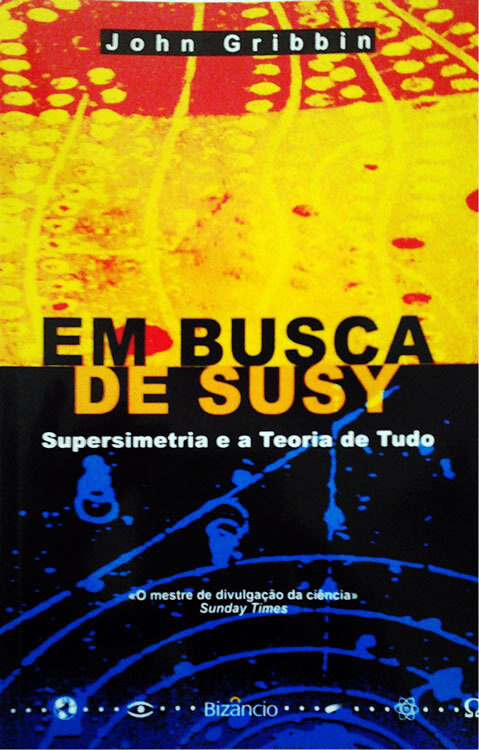 Em Busca de Susy, Supersimetria e a Teoria de Tudo