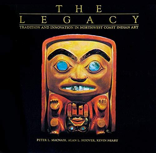 The Legacy: Tradition and Innovation in Northwest Coast Indian Art