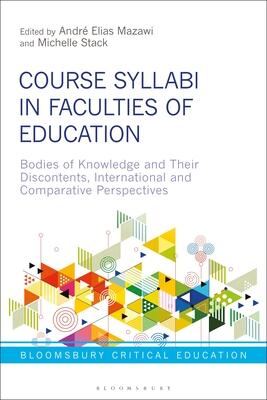 Course Syllabi in Faculties of Education: Bodies of Knowledge and their Discontents, International and Comparative Perspectives