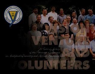 Vision, Venture, and Volunteers: Fifty Years of History of the Pittsburgh Conference on Analytical Chemistry And Applied Spectroscopy