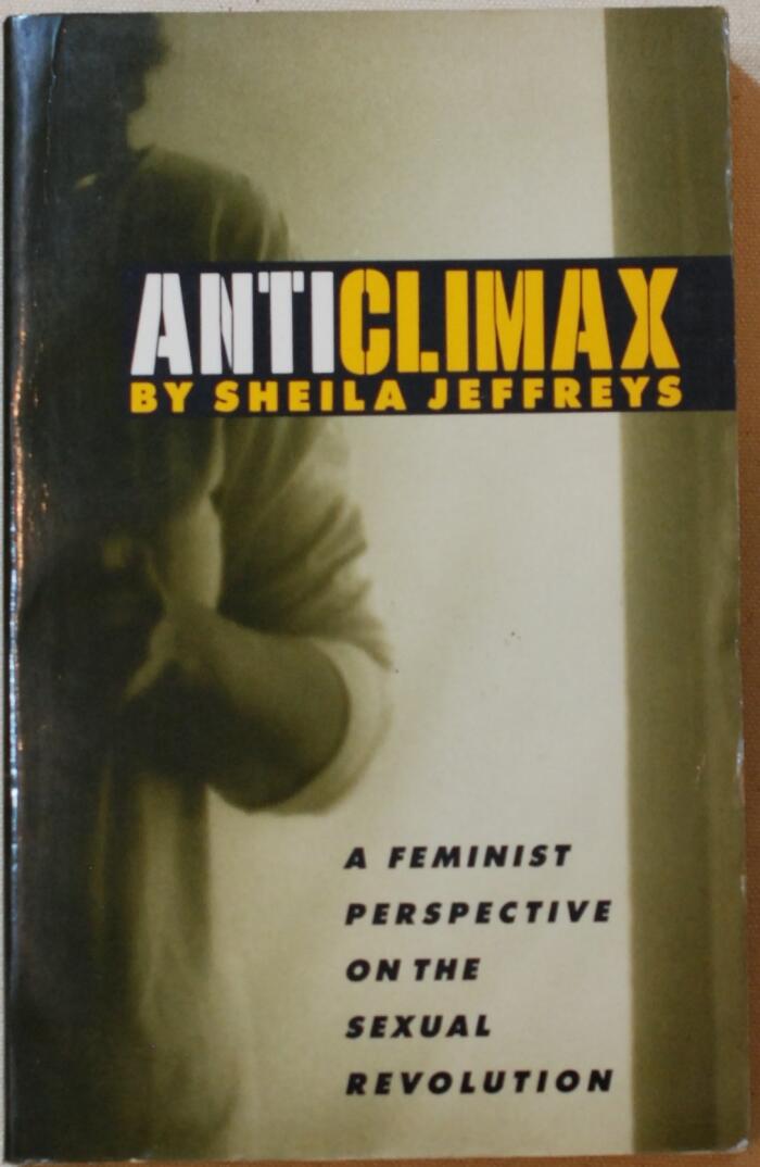 Anticlimax : Feminist Perspective on the Sexual Revolution