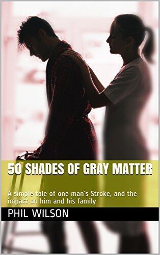 50 Shades of Gray Matter: A simple tale of one man’s Stroke, and the impact on him and his family