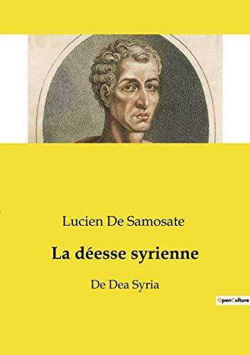 La déesse syrienne: De Dea Syria