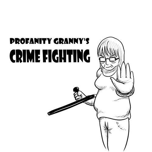 Profanity Granny's Crime Fighting