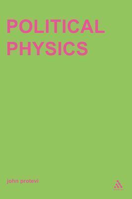 Political Physics: Deleuze, Derrida and the Body Politic