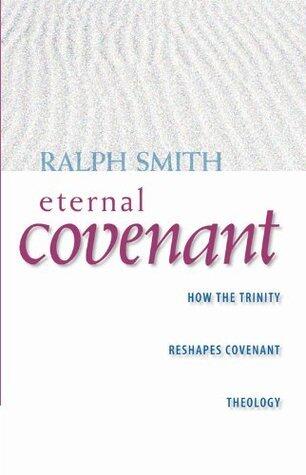 Eternal Covenant: How the Trinity Reshapes Covenant Theology