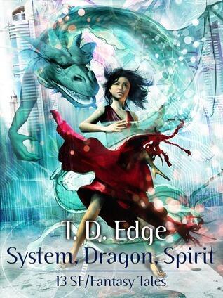 System, Dragon, Spirit: 13 SF/Fantasy Tales