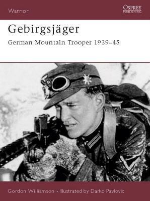 Gebirgsjager: German Mountain Trooper 1939-45