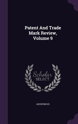 Patent And Trade Mark Review, Volume 9