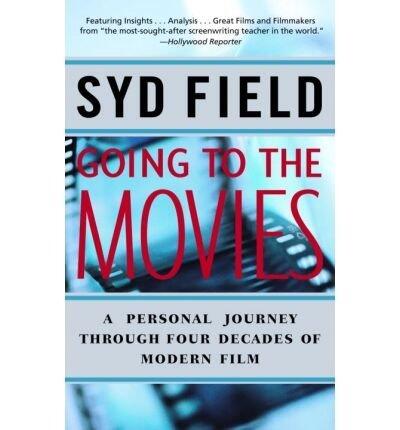 Going to the Movies: A Personal Journey Through Four Decades of Modern Film