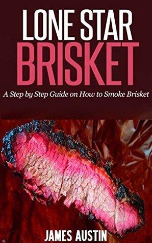 Lone Star Brisket: A Step by Step Guide on How to Smoke Brisket