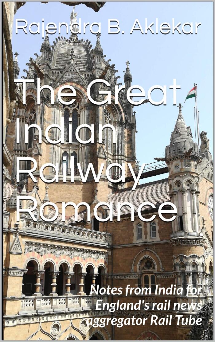 The Great Indian Railway Romance: Notes from India for England's rail news aggregator Rail Tube