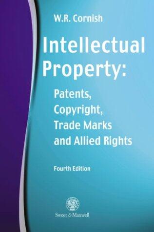 Intellectual Property: Patents, Copyright, Trade Marks, and Allied Rights