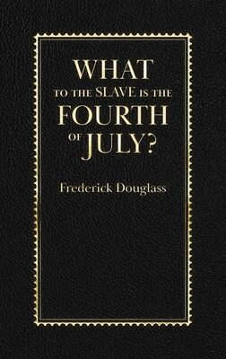 What to the Slave is the Fourth of July?