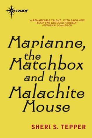 Marianne, the Matchbox and the Malachite Mouse