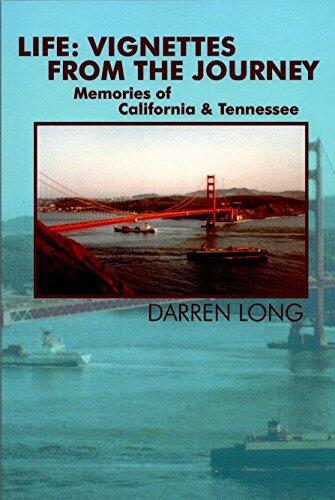Life: Vignettes from the Journey: Memories of California & Tennessee