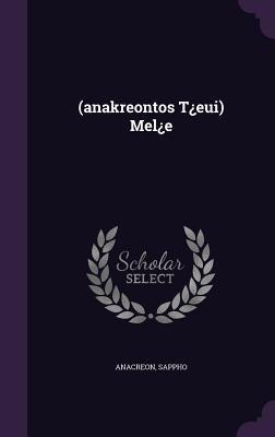 (anakreontos T¿eui) Mel¿e