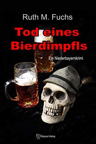 Tod eines Bierdimpfls: ein Niederbayernkrimi (Quirins Mordfälle 2)