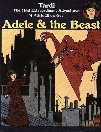 Adele & the Beast: The Most Extraordinary Adventures of Adele Blanc-Sec