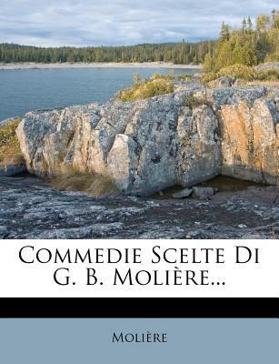 Commedie Scelte Di G. B. Molière