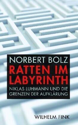 Ratten im Labyrinth. Niklas Luhmann und die Grenzen der Aufklärung