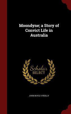 Moondyne; a Story of Convict Life in Australia