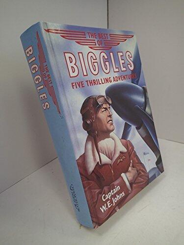 The Best of Biggles - Biggles in Africa; Biggles Flies North; Biggles in the South Sea; Biggles and the Black Mask; Biggles and the Dark Intruder by Captain W. E. Johns
