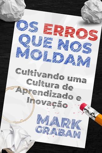 Os Erros Que Nos Moldam: Cultivando uma Cultura de Aprendizagem e Inovação