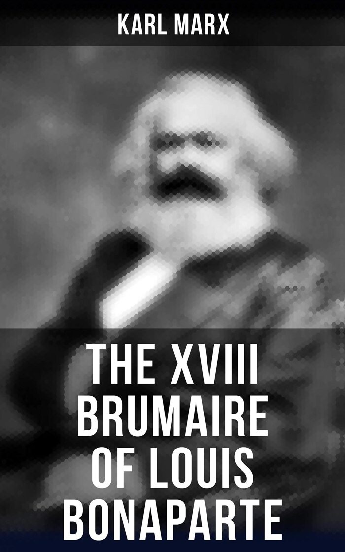 The XVIII Brumaire of Louis Bonaparte: Enriched edition. Class Struggle and Dictatorial Power in 19th-Century France's Revolutionary Upheaval