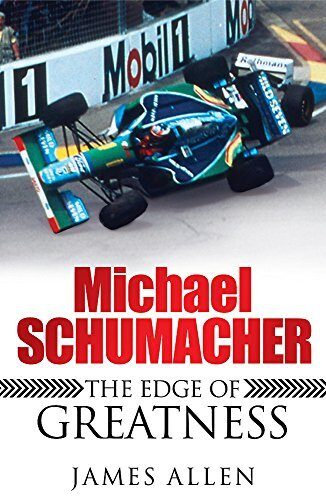 Michael Schumacher: The Edge of Greatness by Allen, James (2009) Paperback