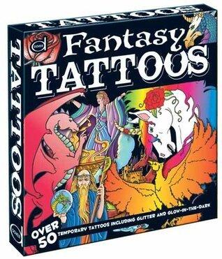 Fantasy Tattoos: Over 50 Temporary Tattoos including Glitter and Glow-in-the-Dark