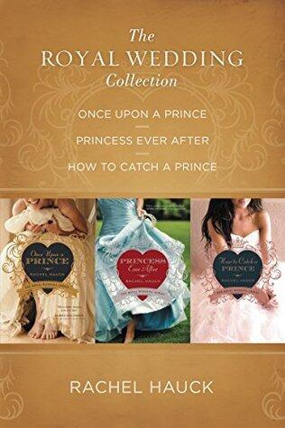 The Royal Wedding Collection: Once Upon a Prince, Princess Ever After, How to Catch a Prince