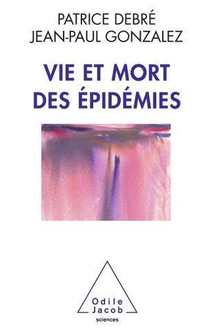 Vie et mort des épidémies (Sciences)
