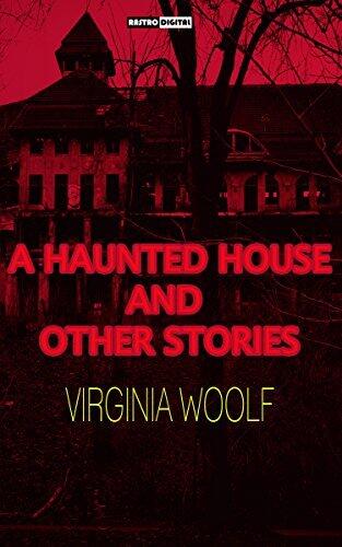 A Haunted House and Other Stories