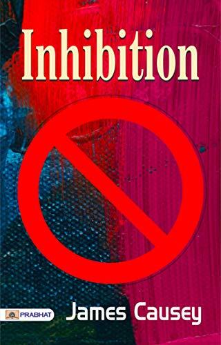 Inhibition: A Psychological Thriller of Dark Secrets by James Causey