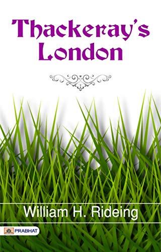 Thackeray'S London by William H. Rideing: Victorian London Unveiled - Thackeray's City.