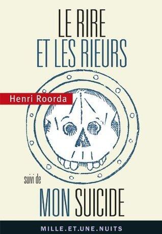 Le rire et les rieurs ; suivi de, Mon suicide