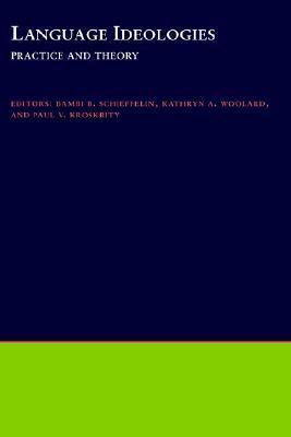 Language Ideologies: Practice and Theory